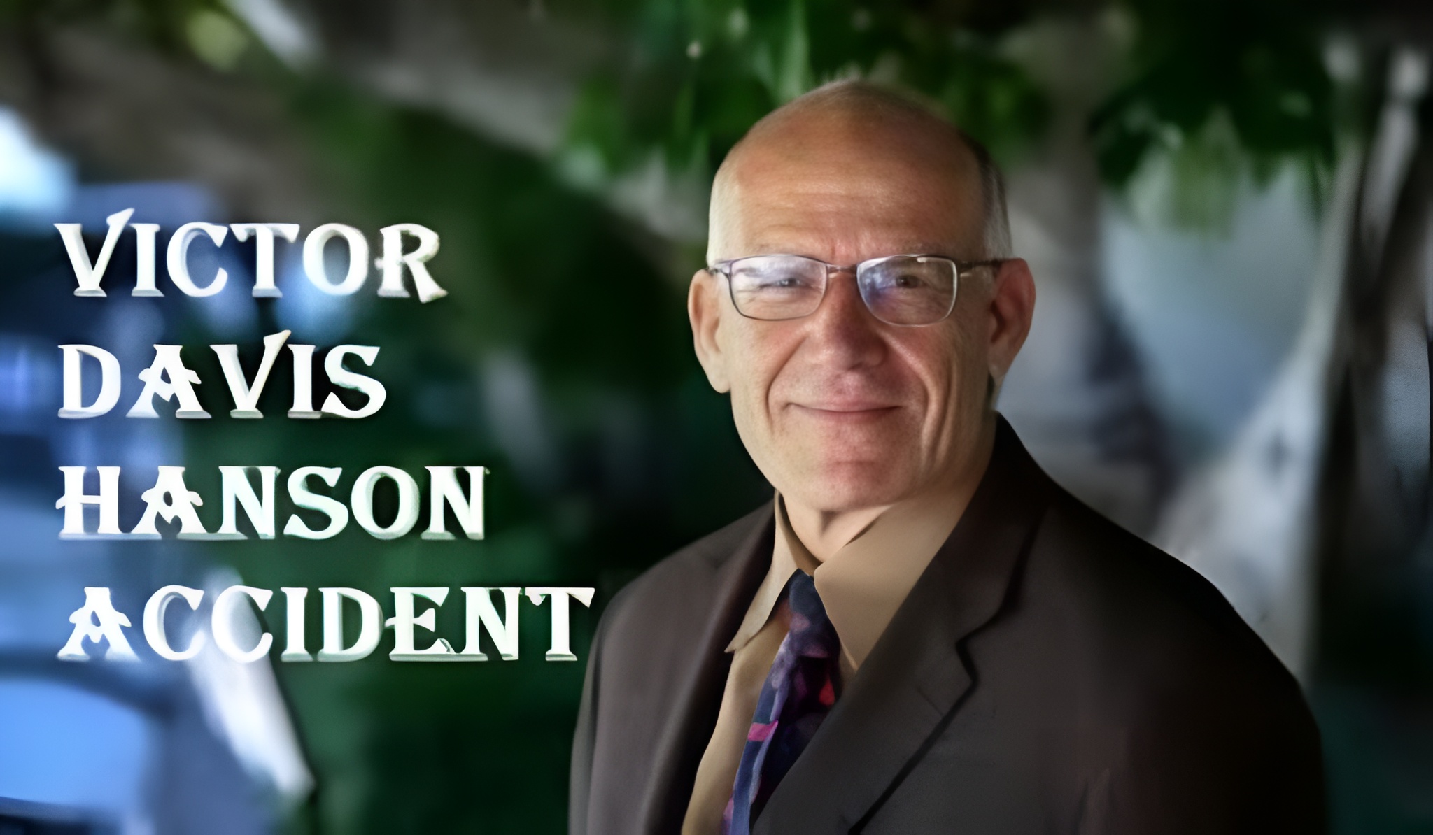 Victor Davis Hanson Accident Complete Story